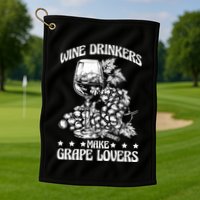 Wine Ers Make Grape Lovers Influence Gift Golf Towel