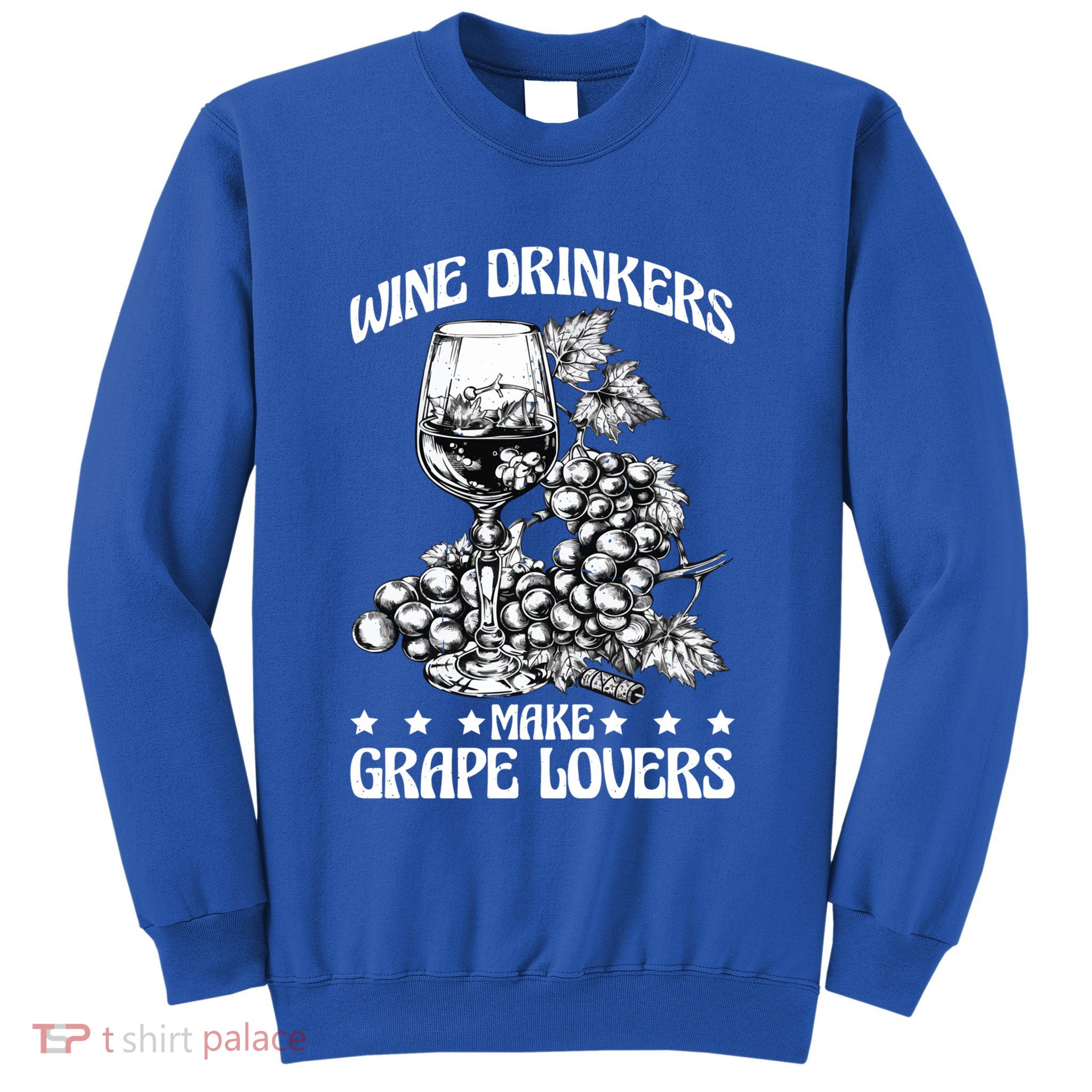 Wine Ers Make Grape Lovers Influence Gift Sweatshirt