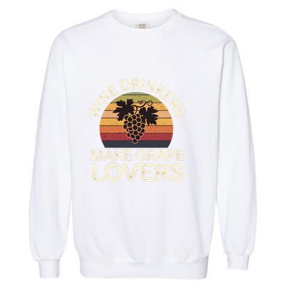 Wine Ers Make Grape Lovers Influence Cool Gift Garment-Dyed Sweatshirt