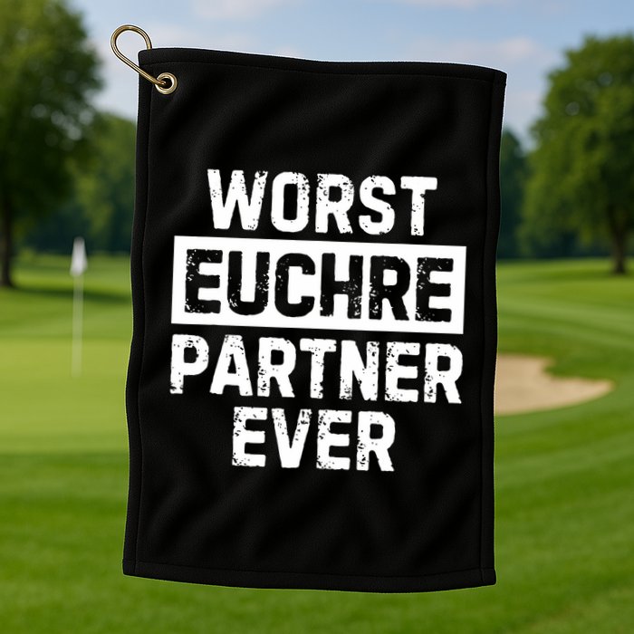 Worst Euchre Partner Ever Funny Golf Towel