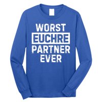 Worst Euchre Partner Ever Funny Long Sleeve Shirt