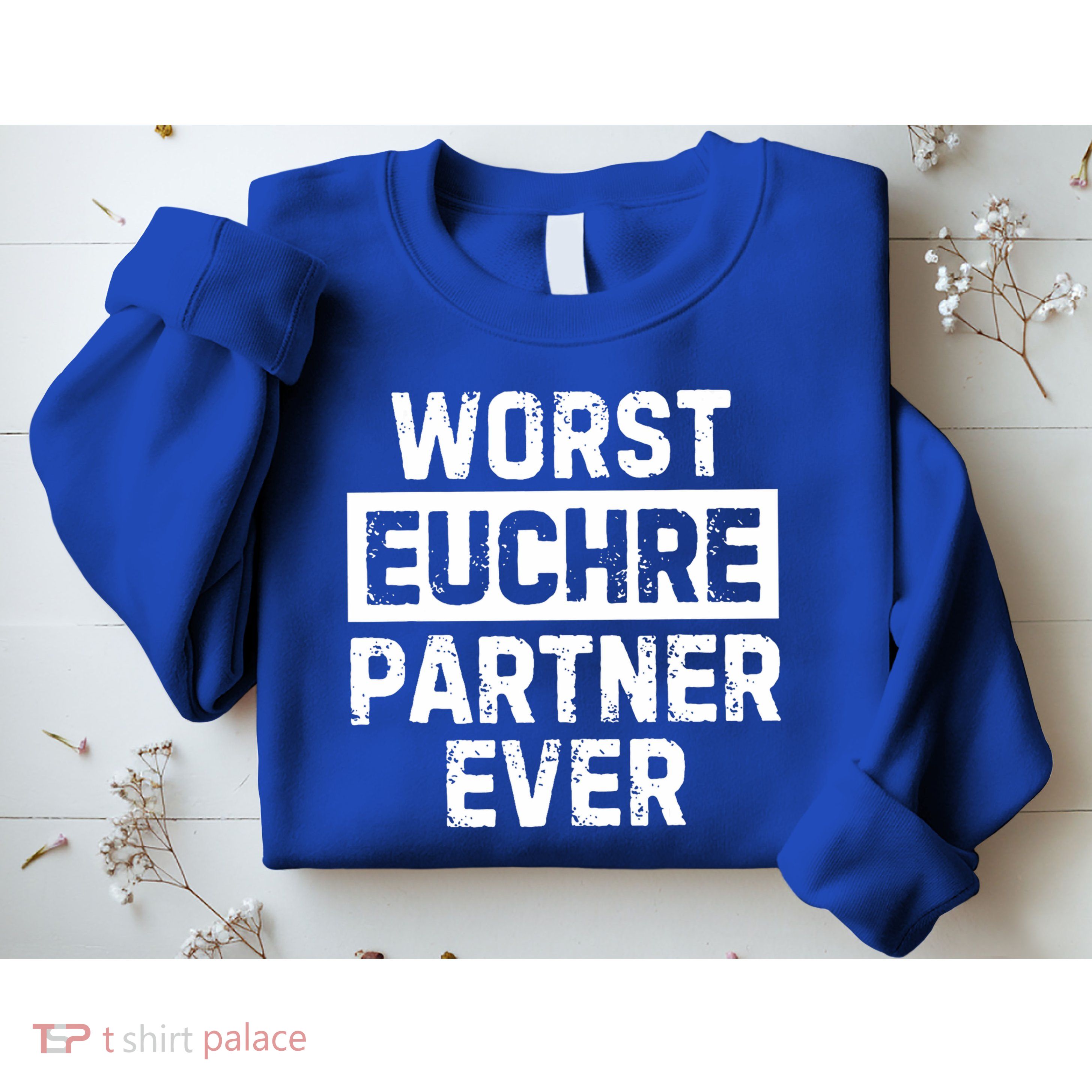 Worst Euchre Partner Ever Funny Sweatshirt