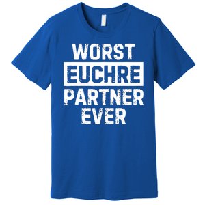 Worst Euchre Partner Ever Funny Premium T-Shirt