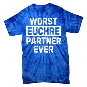 Worst Euchre Partner Ever Funny Tie-Dye T-Shirt