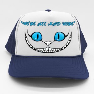 We're All Mad Here Crazy Face Trucker Hat