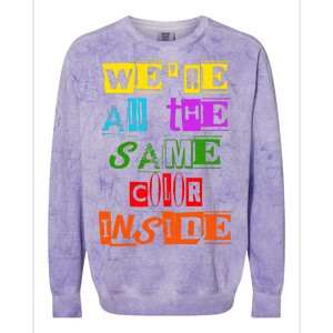 We're All The Same Color Inside Colorblast Crewneck Sweatshirt