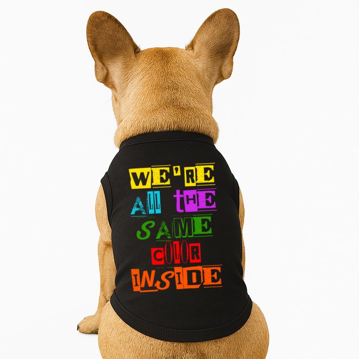 We're All The Same Color Inside Doggie Tank