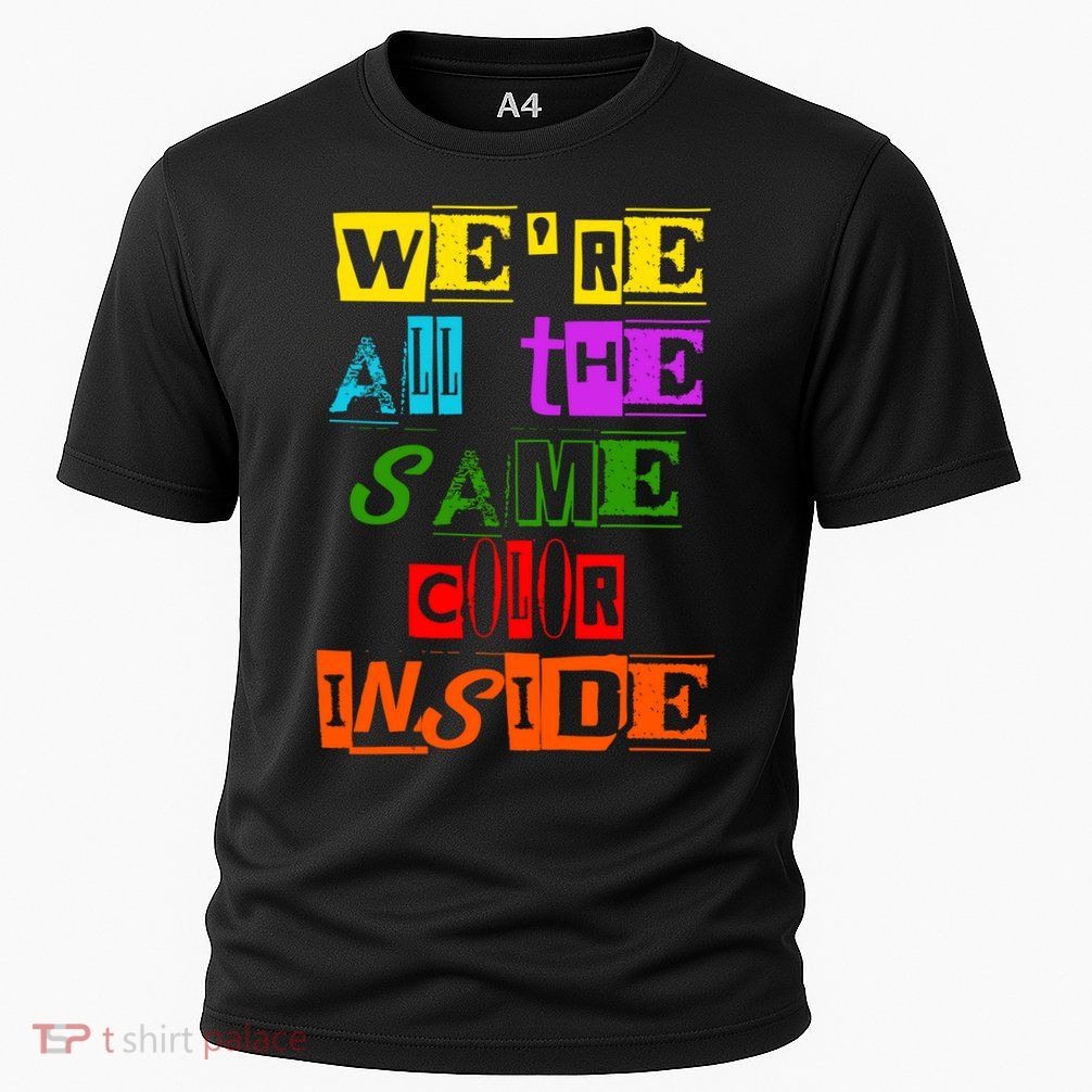 We're All The Same Color Inside Performance Shirt