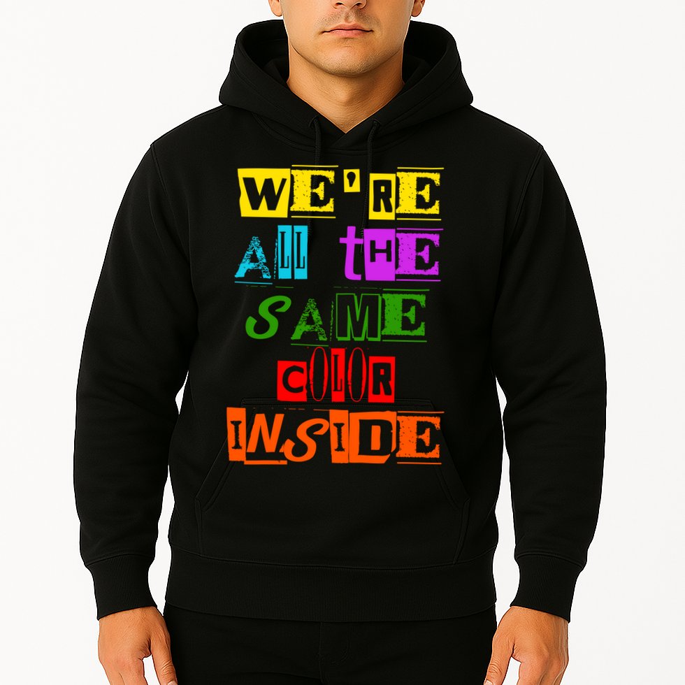 We're All The Same Color Inside Hoodie