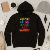 We're All The Same Color Inside Hoodie