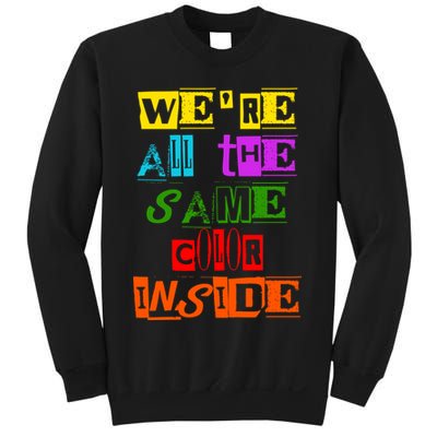 We're All The Same Color Inside Sweatshirt