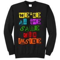 We're All The Same Color Inside Sweatshirt