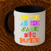 We're All The Same Color Inside Mug