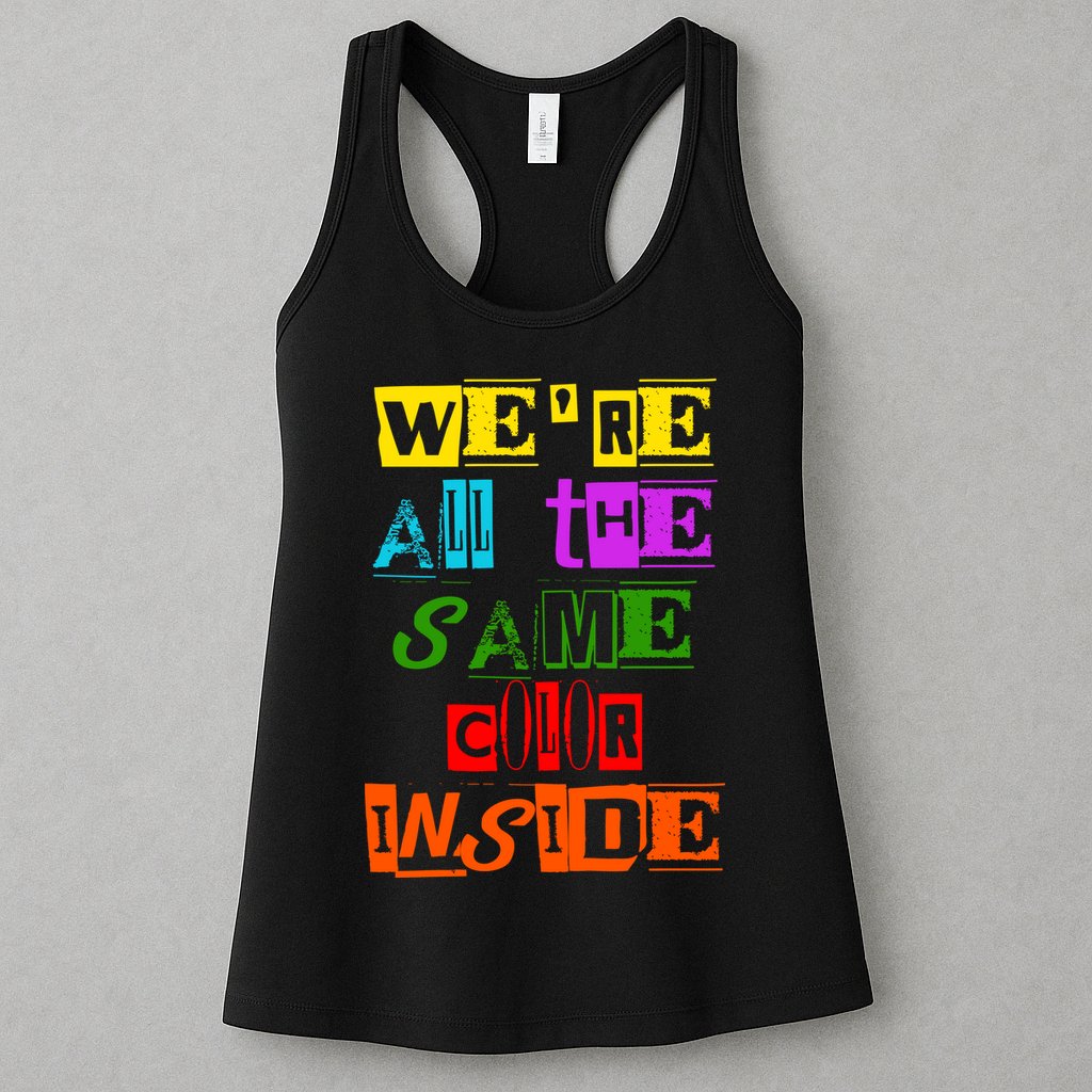We're All The Same Color Inside Womens Tank Top