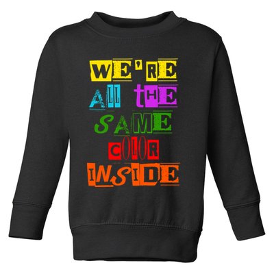We're All The Same Color Inside Toddler Sweatshirt
