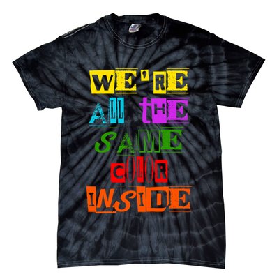 We're All The Same Color Inside Tie-Dye T-Shirt