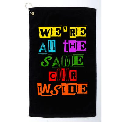 We're All The Same Color Inside Golf Towel