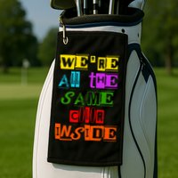 We're All The Same Color Inside Golf Towel