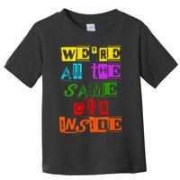 We're All The Same Color Inside Toddler T-Shirt