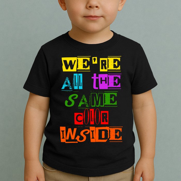 We're All The Same Color Inside Toddler T-Shirt