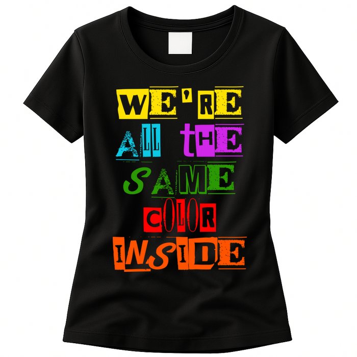 We're All The Same Color Inside Womens T-Shirt