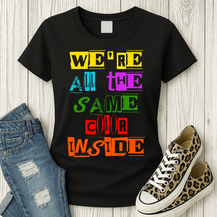 We're All The Same Color Inside Womens T-Shirt
