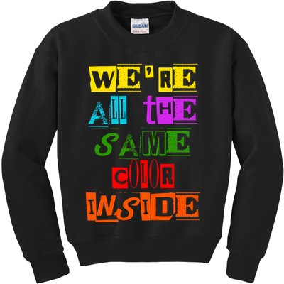 We're All The Same Color Inside Kids Sweatshirt