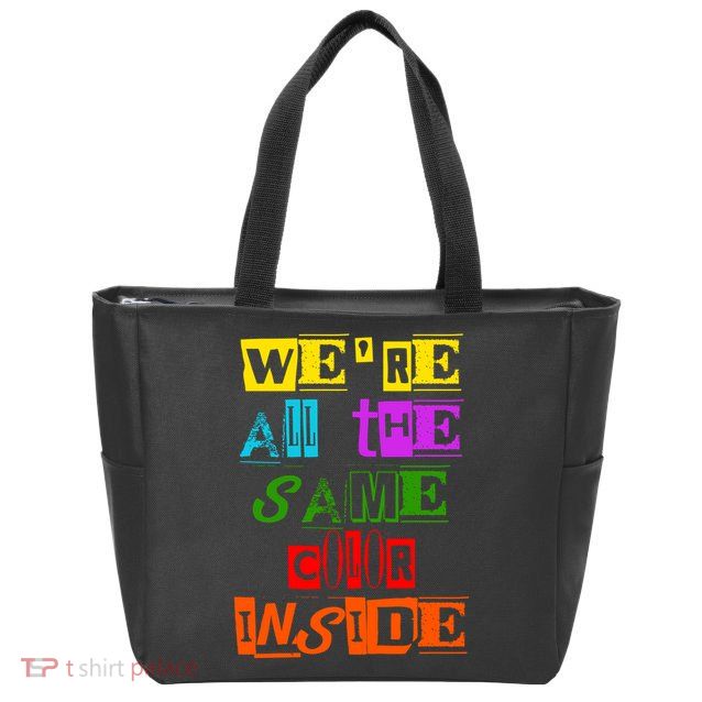 We're All The Same Color Inside Zip Tote Bag