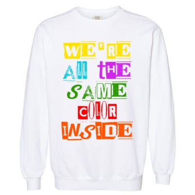 We're All The Same Color Inside Garment-Dyed Sweatshirt