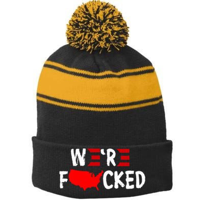 Were Fucked Pro Trump Republican Anti Biden Stripe Pom Pom Beanie