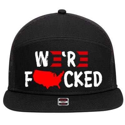 Were Fucked Pro Trump Republican Anti Biden 7 Panel Mesh Trucker Snapback Hat