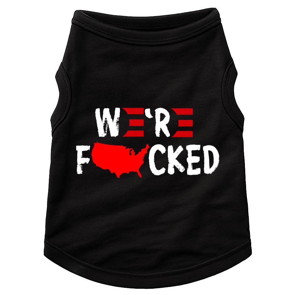 Were Fucked Pro Trump Republican Anti Biden Doggie Tank