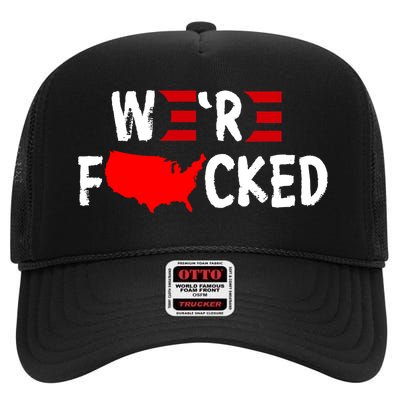 Were Fucked Pro Trump Republican Anti Biden High Crown Mesh Back Trucker Hat