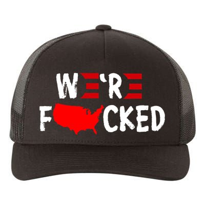 Were Fucked Pro Trump Republican Anti Biden Yupoong Adult 5-Panel Trucker Hat