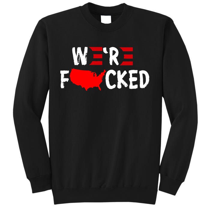 Were Fucked Pro Trump Republican Anti Biden Sweatshirt