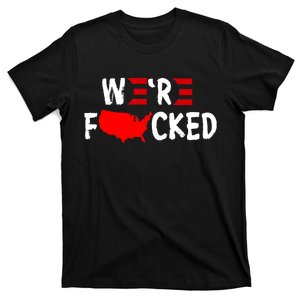 Were Fucked Pro Trump Republican Anti Biden T-Shirt