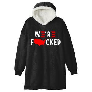 Were Fucked Pro Trump Republican Anti Biden Hooded Wearable Blanket