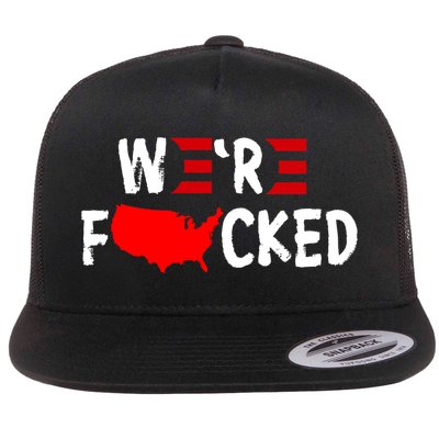 Were Fucked Pro Trump Republican Anti Biden Flat Bill Trucker Hat