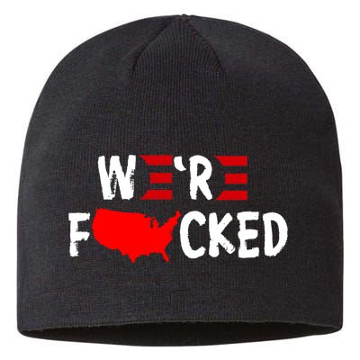 Were Fucked Pro Trump Republican Anti Biden Sustainable Beanie