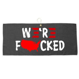 Were Fucked Pro Trump Republican Anti Biden Large Microfiber Waffle Golf Towel