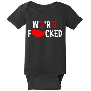 Were Fucked Pro Trump Republican Anti Biden Baby Bodysuit