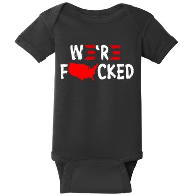 Were Fucked Pro Trump Republican Anti Biden Baby Bodysuit