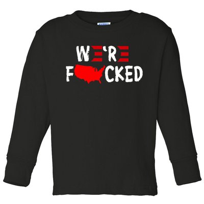 Were Fucked Pro Trump Republican Anti Biden Toddler Long Sleeve Shirt