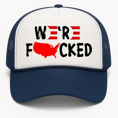 Were Fucked Pro Trump Republican Anti Biden Trucker Hat