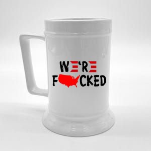 Were Fucked Pro Trump Republican Anti Biden Beer Stein