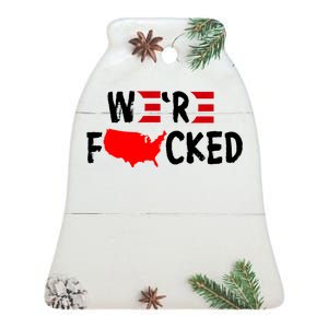 Were Fucked Pro Trump Republican Anti Biden Ceramic Bell Ornament