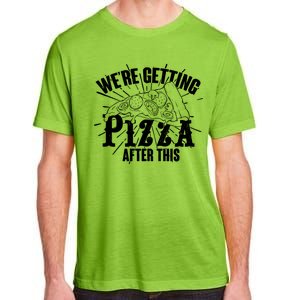 We're Getting Pizza After This Adult ChromaSoft Performance T-Shirt