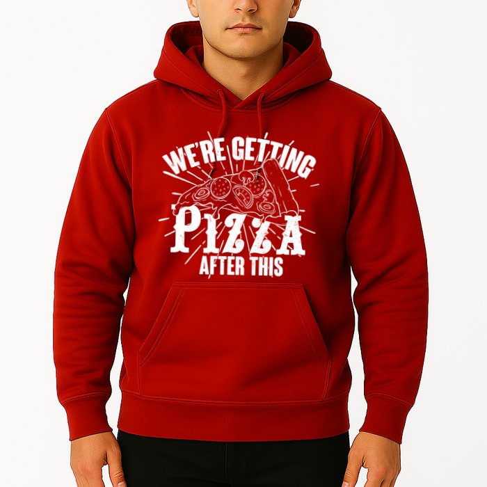 We're Getting Pizza After This Hoodie