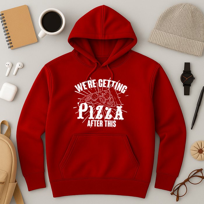 We're Getting Pizza After This Hoodie