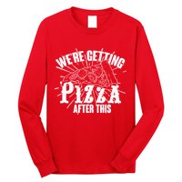We're Getting Pizza After This Long Sleeve Shirt